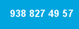 938 827 49 57